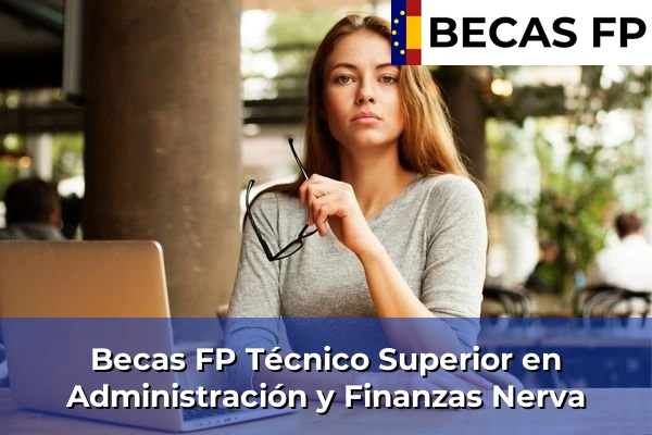Becas FP Técnico Superior en Administración y Finanzas en Nerva
