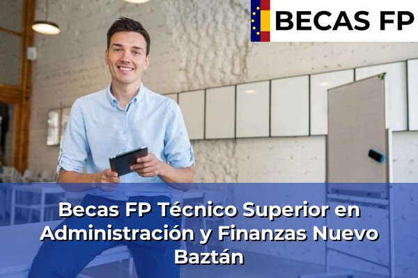 Becas FP Técnico Superior en Administración y Finanzas en Nuevo Baztán