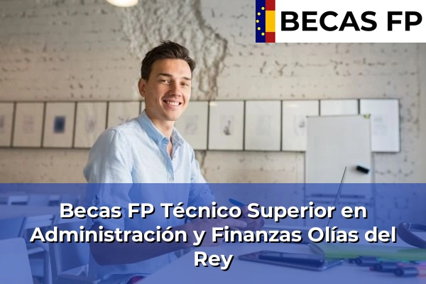 Becas FP Técnico Superior en Administración y Finanzas en Olías del Rey