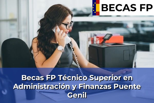 Becas FP Técnico Superior en Administración y Finanzas en Córdoba 34 Becas FP Técnico Superior en Administración y Finanzas en Puente Genil