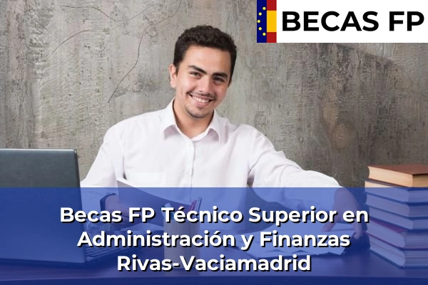 Becas FP Técnico Superior en Administración y Finanzas en Rivas-Vaciamadrid
