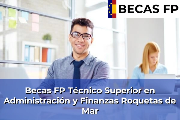 Becas FP Técnico Superior en Administración y Finanzas en Roquetas de Mar