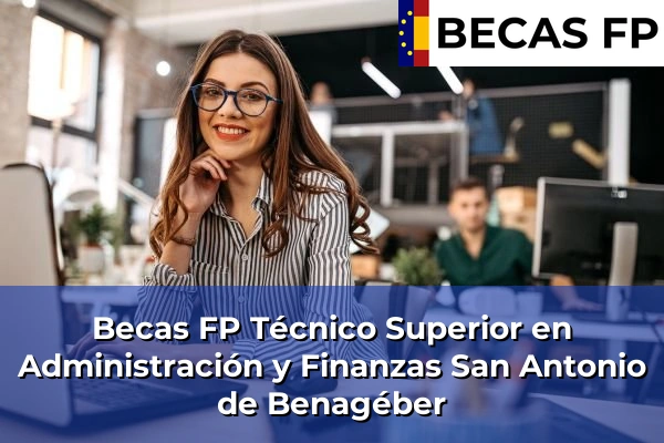 Becas FP Técnico Superior en Administración y Finanzas en San Antonio de Benagéber
