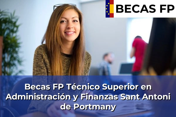 Becas FP Técnico Superior en Administración y Finanzas en Sant Antoni de Portmany