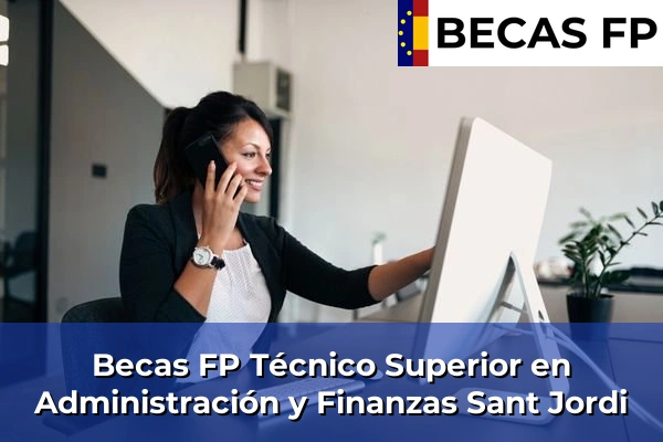 Becas FP Técnico Superior en Administración y Finanzas en Sant Jordi