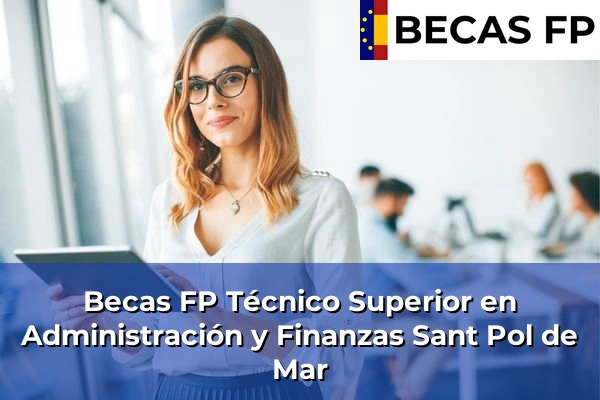 Becas FP Técnico Superior en Administración y Finanzas en Sant Pol de Mar