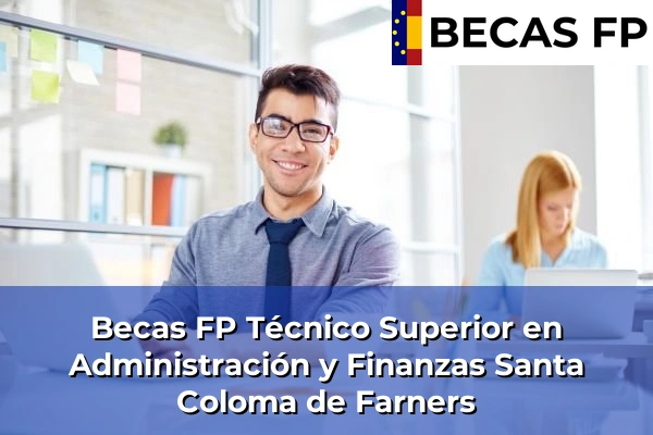 Becas FP Técnico Superior en Administración y Finanzas en Santa Coloma de Farners