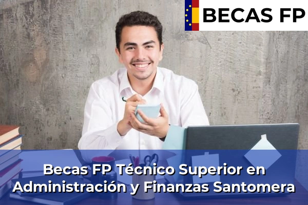 Becas FP Técnico Superior en Administración y Finanzas en Santomera