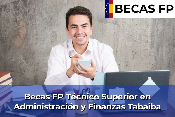 Becas FP Técnico Superior en Administración y Finanzas en Tenerife 47 Becas FP Técnico Superior en Administración y Finanzas en Tabaiba