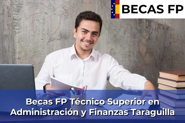 Becas FP Técnico Superior en Administración y Finanzas en Taraguilla