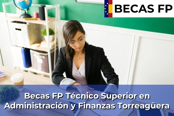 Becas FP Técnico Superior en Administración y Finanzas en Torreagüera