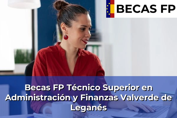 Becas FP Técnico Superior en Administración y Finanzas en Valverde de Leganés