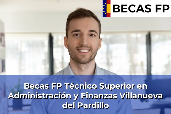 Becas FP Técnico Superior en Administración y Finanzas en Villanueva del Pardillo