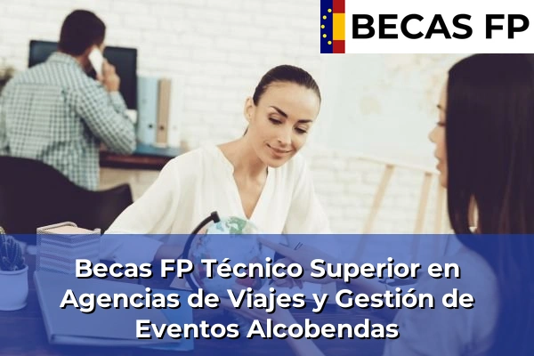 Becas FP Técnico Superior en Agencias de Viajes y Gestión de Eventos en Alcobendas