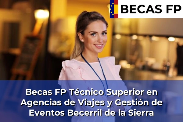 Becas FP Técnico Superior en Agencias de Viajes y Gestión de Eventos en Becerril de la Sierra