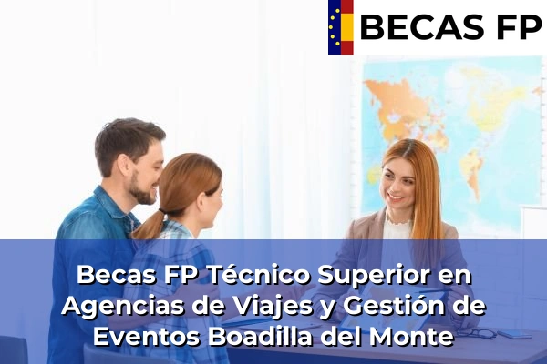 Becas FP Técnico Superior en Agencias de Viajes y Gestión de Eventos en Boadilla del Monte
