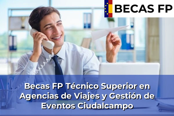 Becas FP Técnico Superior en Agencias de Viajes y Gestión de Eventos en Ciudalcampo