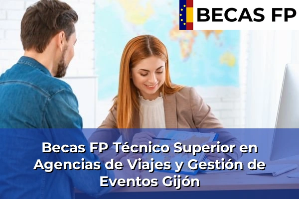 Becas FP Técnico Superior en Agencias de Viajes y Gestión de Eventos en Gijón