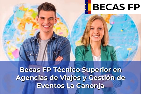 Becas FP Técnico Superior en Agencias de Viajes y Gestión de Eventos en La Canonja