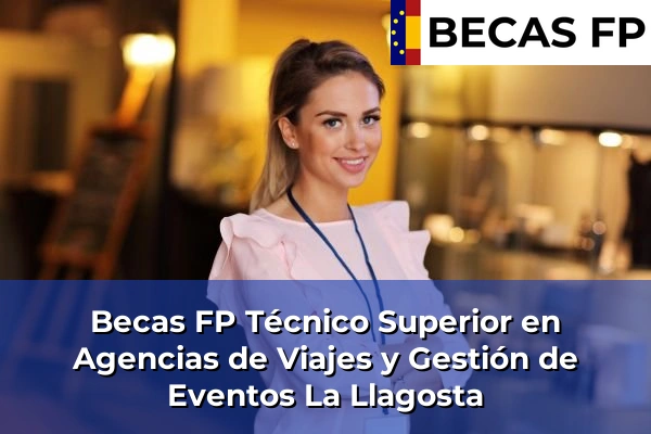 Becas FP Técnico Superior en Agencias de Viajes y Gestión de Eventos en La Llagosta