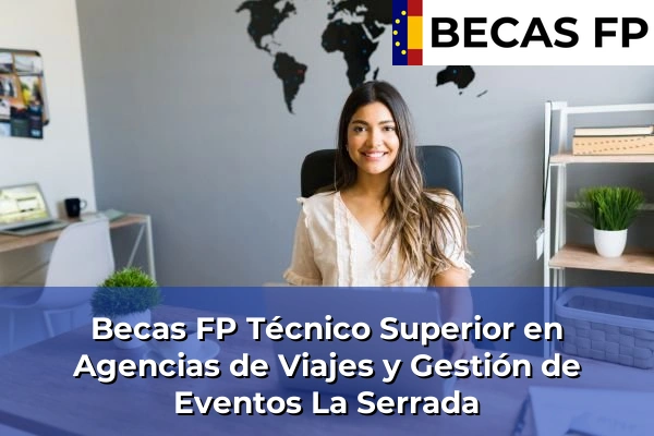Becas FP Técnico Superior en Agencias de Viajes y Gestión de Eventos en La Serrada