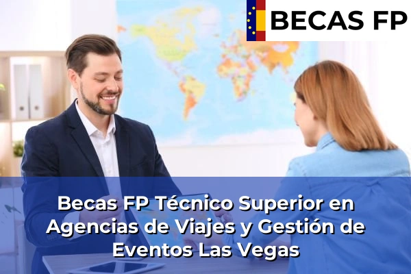 Becas FP Técnico Superior en Agencias de Viajes y Gestión de Eventos en Las Vegas