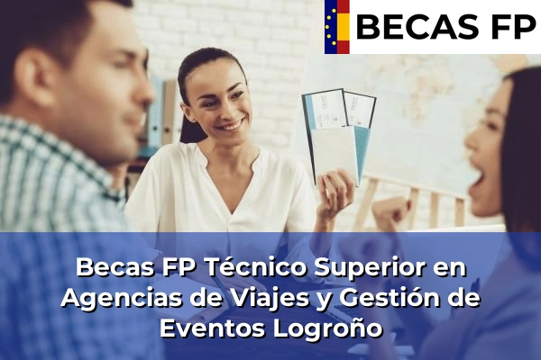 Becas FP Técnico Superior en Agencias de Viajes y Gestión de Eventos en Logroño