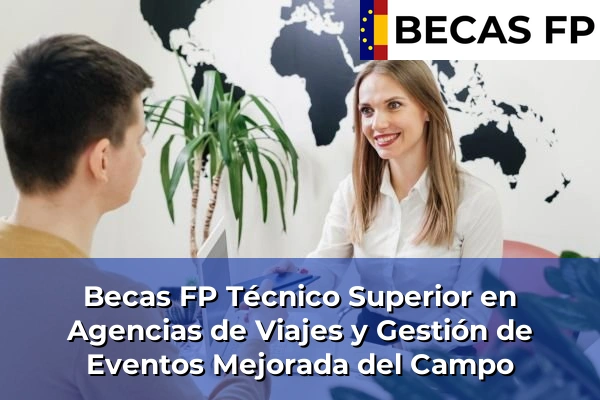 Becas FP Técnico Superior en Agencias de Viajes y Gestión de Eventos en Mejorada del Campo