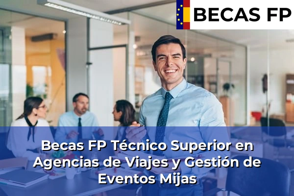 Becas FP Técnico Superior en Agencias de Viajes y Gestión de Eventos en Mijas