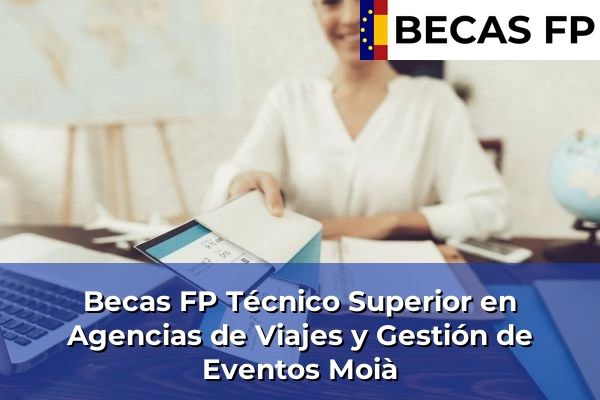 Becas FP Técnico Superior en Agencias de Viajes y Gestión de Eventos en Moià