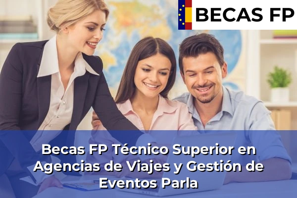 Becas FP Técnico Superior en Agencias de Viajes y Gestión de Eventos en Parla