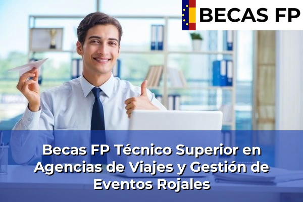 Becas FP Técnico Superior en Agencias de Viajes y Gestión de Eventos en Rojales