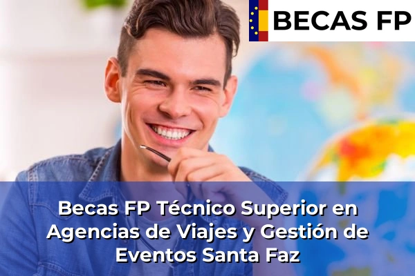 Becas FP Técnico Superior en Agencias de Viajes y Gestión de Eventos en Santa Faz