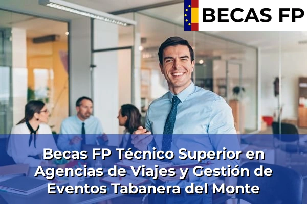 Becas FP Técnico Superior en Agencias de Viajes y Gestión de Eventos en Tabanera del Monte