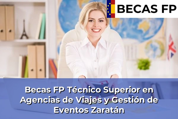 Becas FP Técnico Superior en Agencias de Viajes y Gestión de Eventos en Valladolid 16 Becas FP Técnico Superior en Agencias de Viajes y Gestión de Eventos en Zaratán