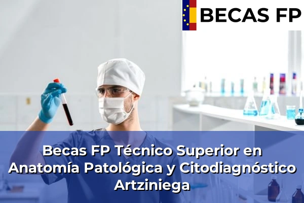 Becas FP Técnico Superior en Anatomía Patológica y Citodiagnóstico en Artziniega