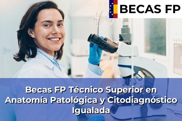 Becas FP Técnico Superior en Anatomía Patológica y Citodiagnóstico en Barcelona 43 Becas FP Técnico Superior en Anatomía Patológica y Citodiagnóstico en Igualada