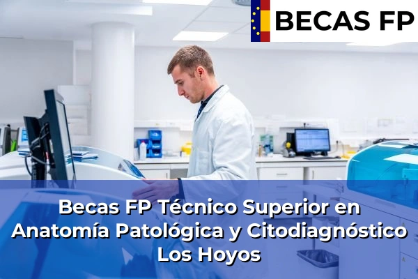 Becas FP Técnico Superior en Anatomía Patológica y Citodiagnóstico en Los Hoyos