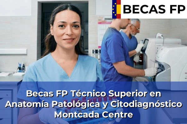 Becas FP Técnico Superior en Anatomía Patológica y Citodiagnóstico en Barcelona 67 Becas FP Técnico Superior en Anatomía Patológica y Citodiagnóstico en Montcada Centre
