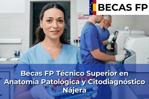 Becas FP Técnico Superior en Anatomía Patológica y Citodiagnóstico en Nájera