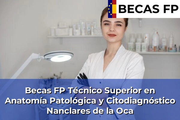 Becas FP Técnico Superior en Anatomía Patológica y Citodiagnóstico en Nanclares de la Oca