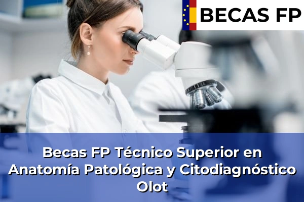 Becas FP Técnico Superior en Anatomía Patológica y Citodiagnóstico en Olot