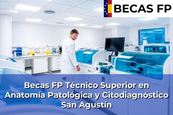 Becas FP Técnico Superior en Anatomía Patológica y Citodiagnóstico en San Agustín