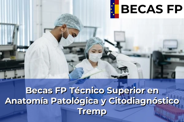 Becas FP Técnico Superior en Anatomía Patológica y Citodiagnóstico en Tremp