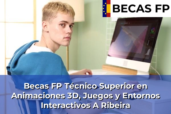 Becas FP Técnico Superior en Animaciones 3D, Juegos y Entornos Interactivos en Pontevedra 10 Becas FP Técnico Superior en Animaciones 3D, Juegos y Entornos Interactivos en A Ribeira