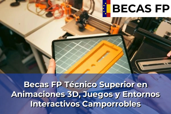 Becas FP Técnico Superior en Animaciones 3D, Juegos y Entornos Interactivos en Camporrobles