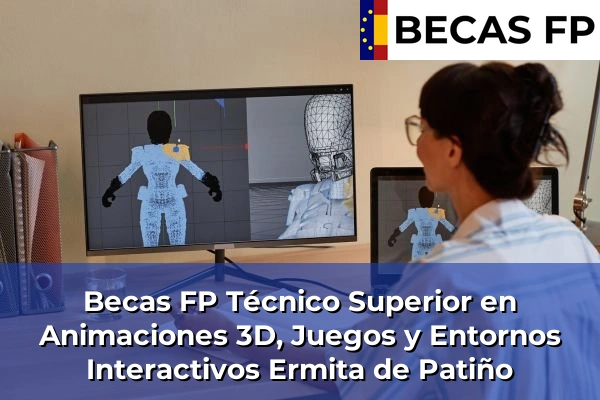 Becas FP Técnico Superior en Animaciones 3D, Juegos y Entornos Interactivos en Ermita de Patiño