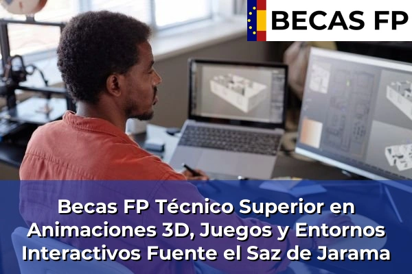 Becas FP Técnico Superior en Animaciones 3D, Juegos y Entornos Interactivos en Fuente el Saz de Jarama