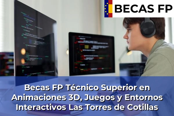 Becas FP Técnico Superior en Animaciones 3D, Juegos y Entornos Interactivos en Las Torres de Cotillas
