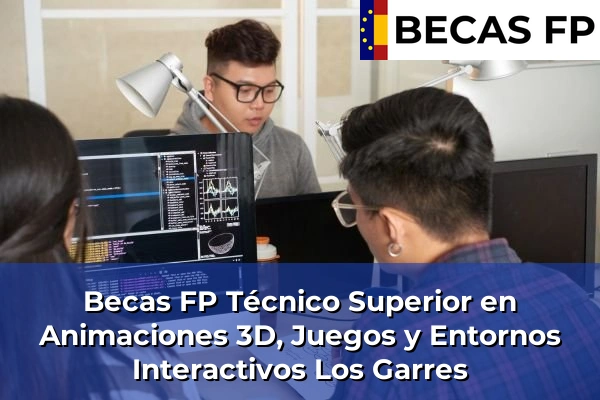 Becas FP Técnico Superior en Animaciones 3D, Juegos y Entornos Interactivos en Los Garres